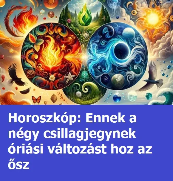 horoszkop Ennek a negy csillagjegynek